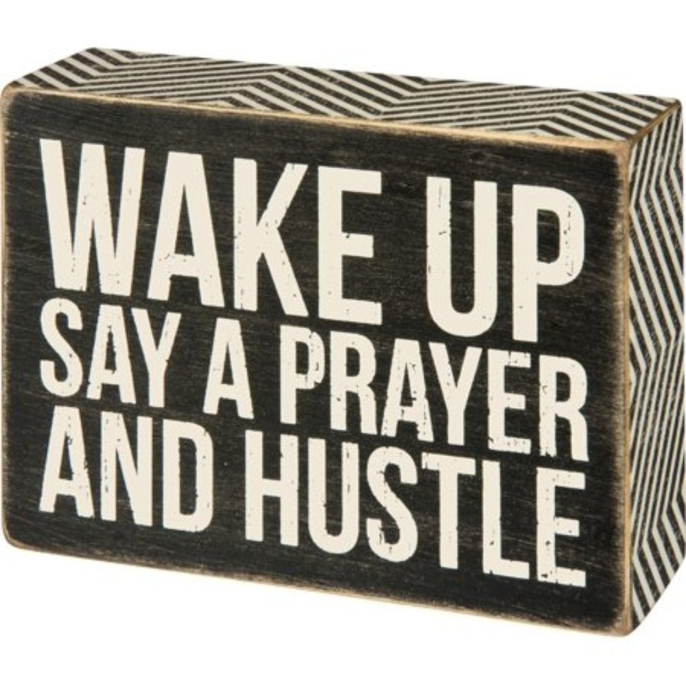 Wake Up Say A Prayer and Hustle Wooden Box Sign
